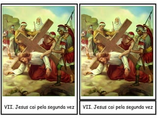 VII. Jesus cai pela segunda vezVII. Jesus cai pela segunda vez
 