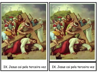 IX. Jesus cai pela terceira vezIX. Jesus cai pela terceira vez
 
