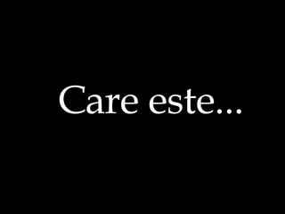 Care este... 
