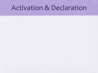 Activation & Declaration
 