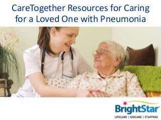 CareTogether Resources for Caring
for a Loved One with Pneumonia
 