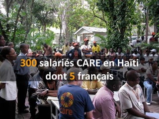 300  salariés CARE en Haïti dont  5  français 