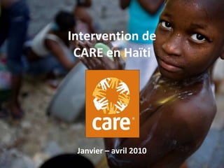 Intervention de CARE en Haïti Janvier – avril 2010 