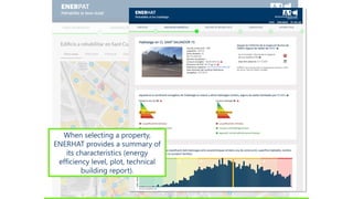 When selecting a property,
ENERHAT provides a summary of
its characteristics (energy
efficiency level, plot, technical
bui...