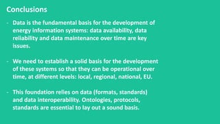 Conclusions
- Data is the fundamental basis for the development of
energy information systems: data availability, data
rel...