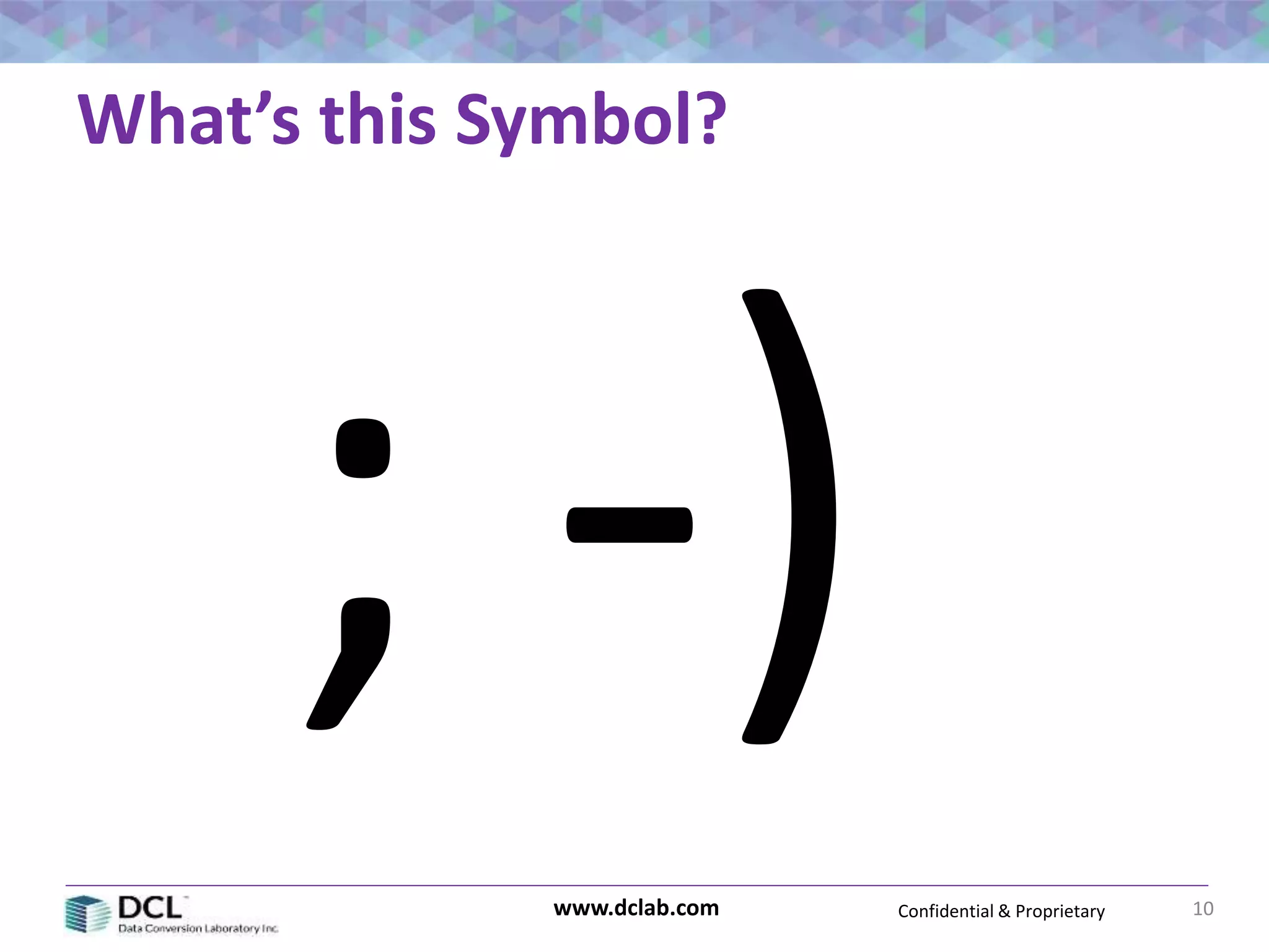 Confidential & Proprietarywww.dclab.com 10
What’s this Symbol?
 