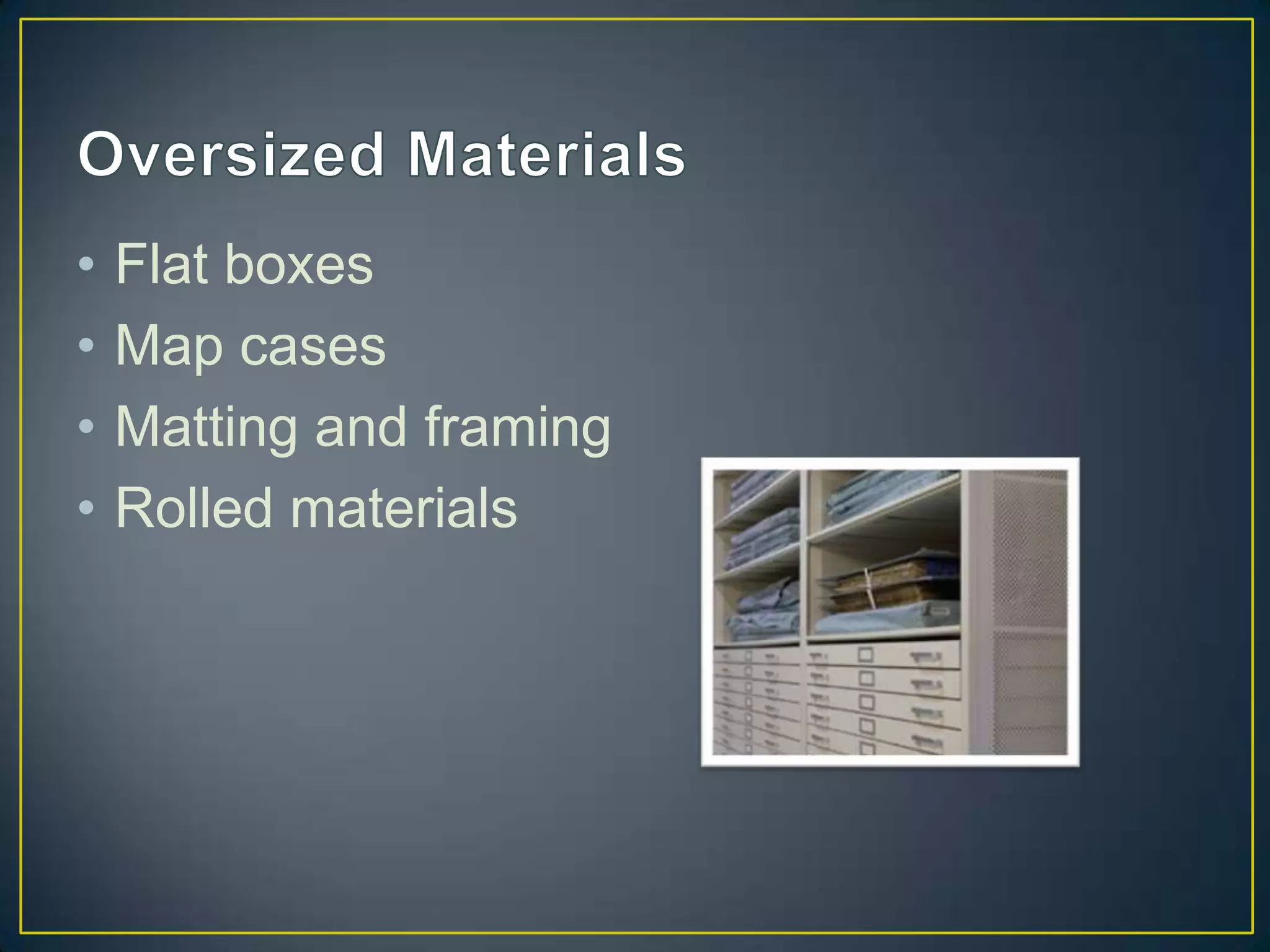•   Flat boxes
•   Map cases
•   Matting and framing
•   Rolled materials
 