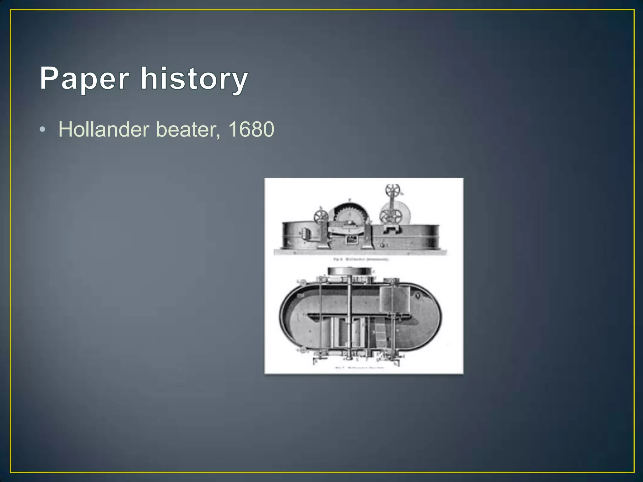 • Hollander beater, 1680
 