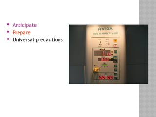  Anticipate
 Prepare
 Universal precautions
 