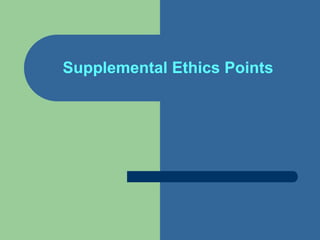Supplemental Ethics Points
 