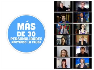 MÁS

DE 30

PERSONALIDADES
APOYANDO LA CAUSA

 