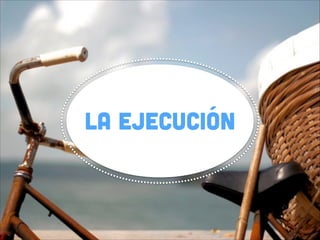 la ejecución

 