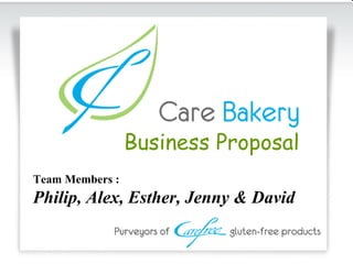 Business Proposal Team Members : Philip, Alex, Esther, Jenny & David 