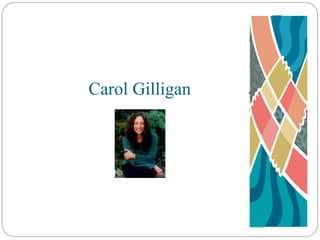 Carol Gilligan 