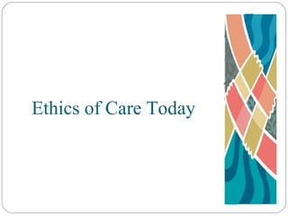 Ethics of Care Today 