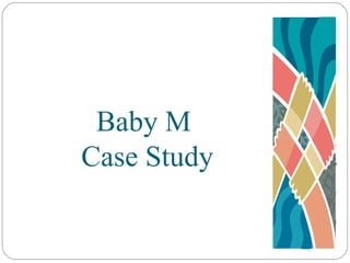 Baby M  Case Study 