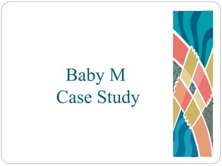 Baby M  Case Study 