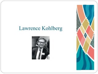 Lawrence Kohlberg 