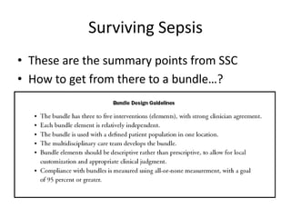 Surviving Sepsis
• These are the summary points from SSC
• How to get from there to a bundle…?
 