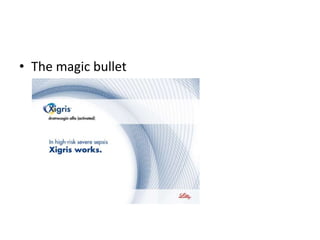 • The magic bullet
 