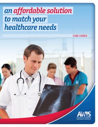 an affordable solution
to match your
healthcare needs
                         CARE CHOICE
 