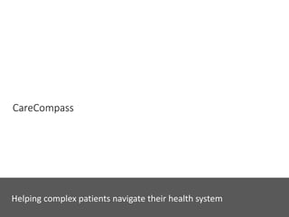 CareCompass
Helping complex patients navigate their health system
 