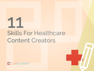 11 Skills All Healthcare Content Creators Need