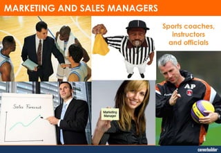 MARKETING AND SALES MANAGERS
Sports coaches,
instructors
and officials

 