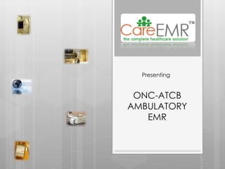 Presenting   ONC-ATCB AMBULATORY EMR 