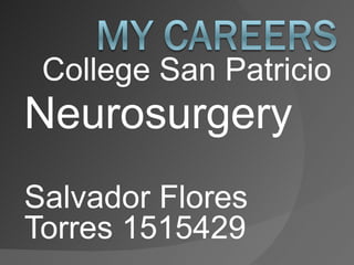 College San Patricio Neurosurgery  Salvador Flores Torres 1515429 