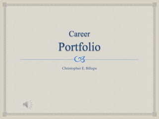 CareerPortfolio Christopher E. Billups 