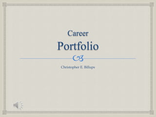 CareerPortfolio Christopher E. Billups 