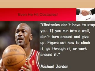 Even He Hit Obstacles!
 