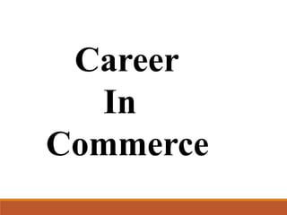 Career
In
Commerce
 