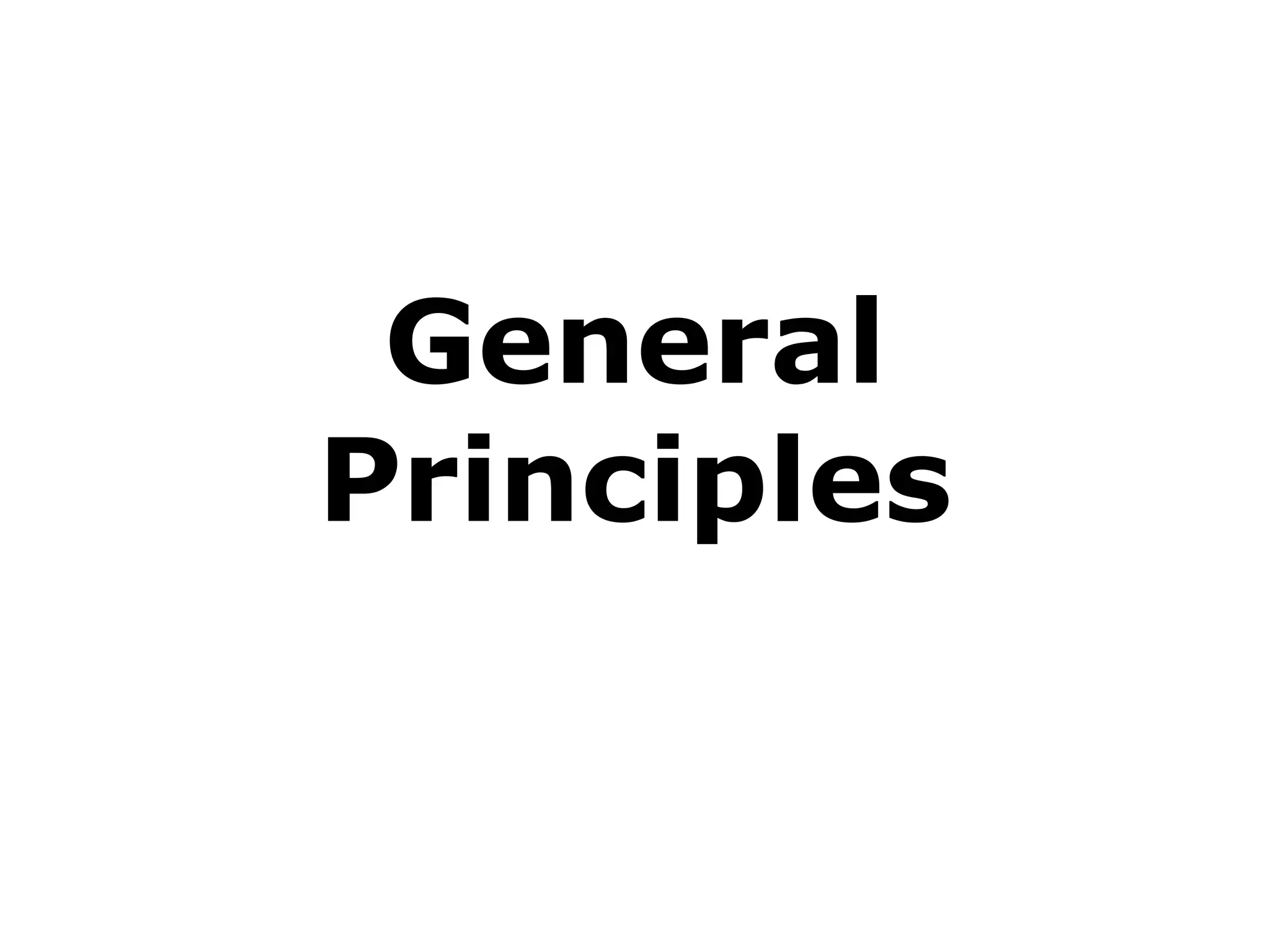 General
Principles
 