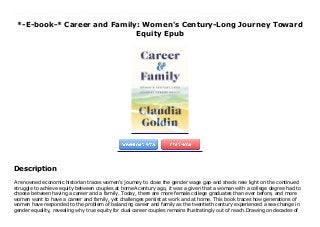 *-E-book-* Career and Family: Women's Century-Long Journey Toward
Equity Epub
A renowned economic historian traces women's journey to close the gender wage gap and sheds new light on the continued struggle to achieve equity between couples at homeA century ago, it was a given that a woman with a college degree had to choose between having a career and a family. Today, there are more female college graduates than ever before, and more women want to have a career and family, yet challenges persist at work and at home. This book traces how generations of women have responded to the problem of balancing career and family as the twentieth century experienced a sea change in gender equality, revealing why true equity for dual career couples remains frustratingly out of reach.Drawing on decades of her own groundbreaking research, Claudia Goldin provides a fresh, in-depth look at the diverse experiences of college-educated women from the 1900s to today, examining the aspirations they formed--and the barriers they faced--in terms of career, job, marriage, and children. She shows how many professions are "greedy," paying disproportionately more for long hours and weekend work, and how this perpetuates disparities between women and men. Goldin demonstrates how the era of COVID-19 has severely hindered women's advancement, yet how the growth of remote and flexible work may be the pandemic's silver lining.Antidiscrimination laws and unbiased managers, while valuable, are not enough. Career and Family explains why we must make fundamental changes to the way we work and how we value caregiving if we are ever to achieve gender equality and couple equity.
Description
A renowned economic historian traces women's journey to close the gender wage gap and sheds new light on the continued
struggle to achieve equity between couples at homeA century ago, it was a given that a woman with a college degree had to
choose between having a career and a family. Today, there are more female college graduates than ever before, and more
women want to have a career and family, yet challenges persist at work and at home. This book traces how generations of
women have responded to the problem of balancing career and family as the twentieth century experienced a sea change in
gender equality, revealing why true equity for dual career couples remains frustratingly out of reach.Drawing on decades of
 