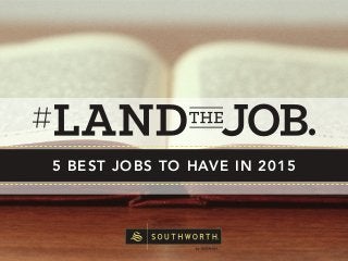 5 BEST JOBS TO HAVE IN 2015
 
