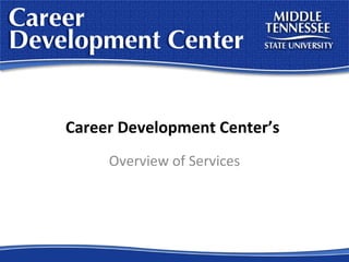 Overview of Services Career Development Center’s  