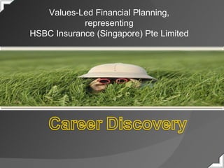 Values-Led Financial Planning, representing  HSBC Insurance (Singapore) Pte Limited 