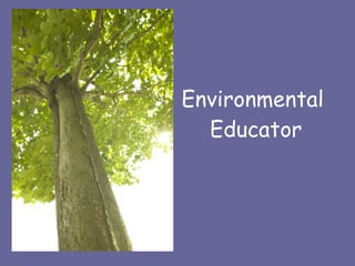 Environmental  Educator 