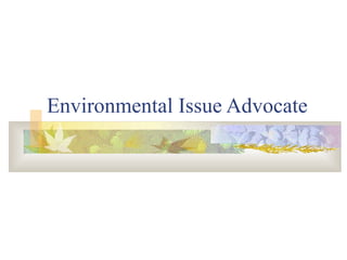 Environmental Issue Advocate 