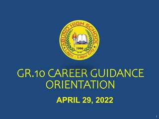1
GR.10 CAREER GUIDANCE
ORIENTATION
APRIL 29, 2022
 