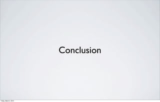 Conclusion




Friday, March 2, 2012
 