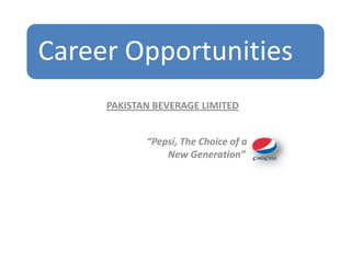 PAKISTAN BEVERAGE LIMITED                      “Pepsi, The Choice of a New Generation” 