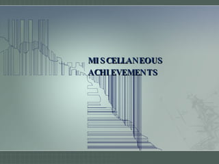 MISCELLANEOUS ACHIEVEMENTS 