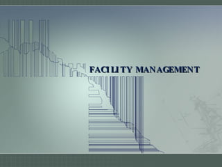 FACILITY MANAGEMENT 