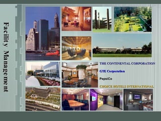 Facility Management THE CONTINENTAL CORPORATION GTE Corporation PepsiCo CHOICE HOTELS INTERNATIONAL 