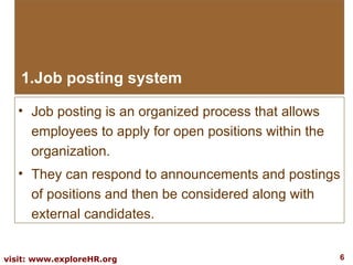 <ul><li>Job posting system </li></ul><ul><li>Job posting is an organized process that allows employees to apply for open p...