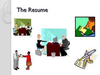 The ResumeThe Resume
 