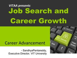 Job Search and Career Growth Career Advancement ,[object Object],[object Object],VITAA presents 